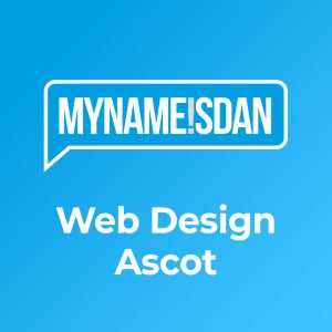Web Design Ascot | My Name is Dan